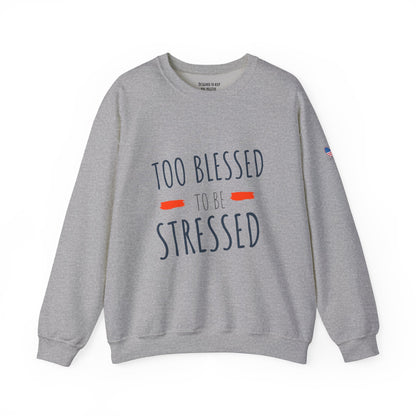 Too Blessed to Be Stressed - Unisex Crewneck Sweatshirt