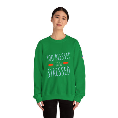 Too Blessed to Be Stressed - Unisex Crewneck Sweatshirt