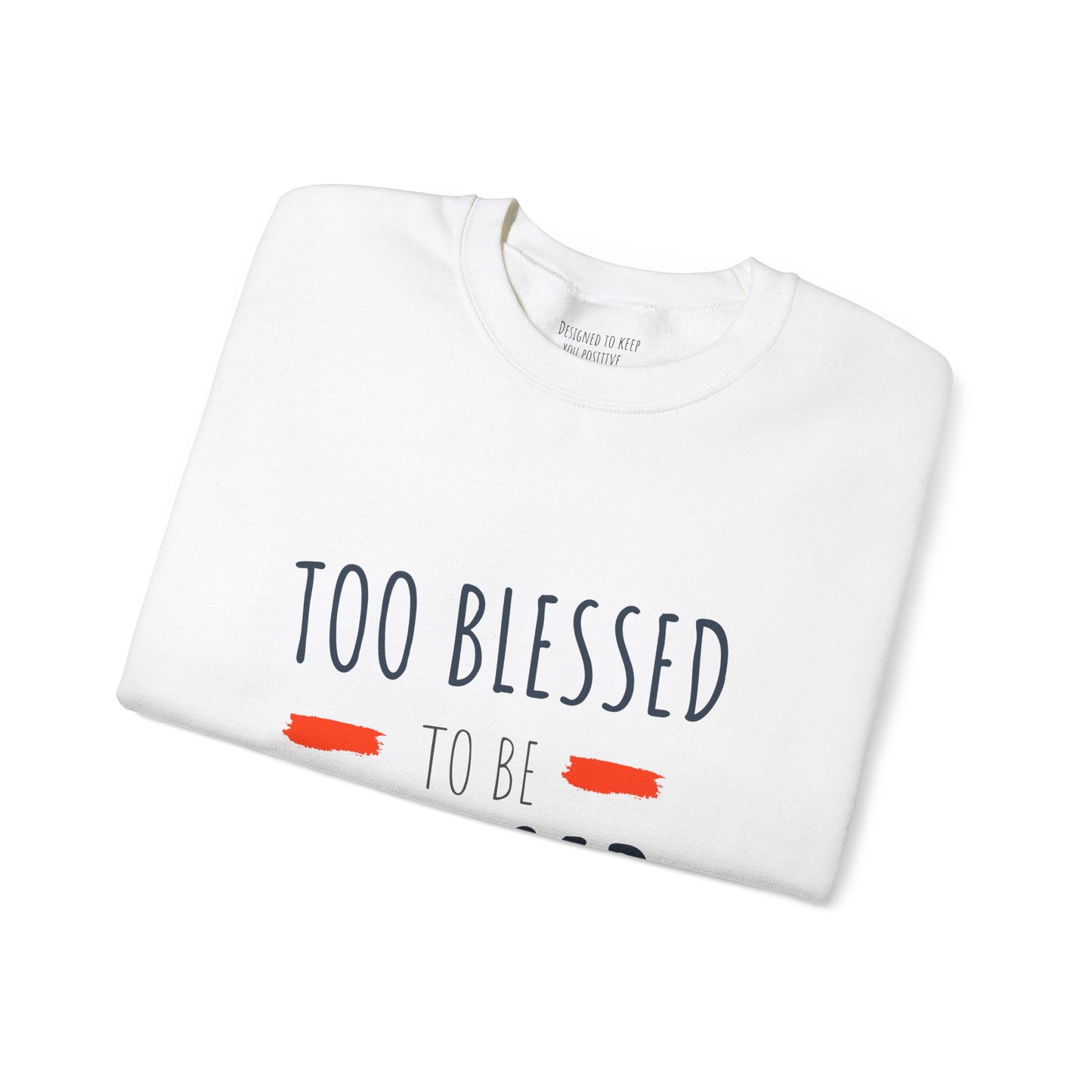 Too Blessed to Be Stressed - Unisex Crewneck Sweatshirt