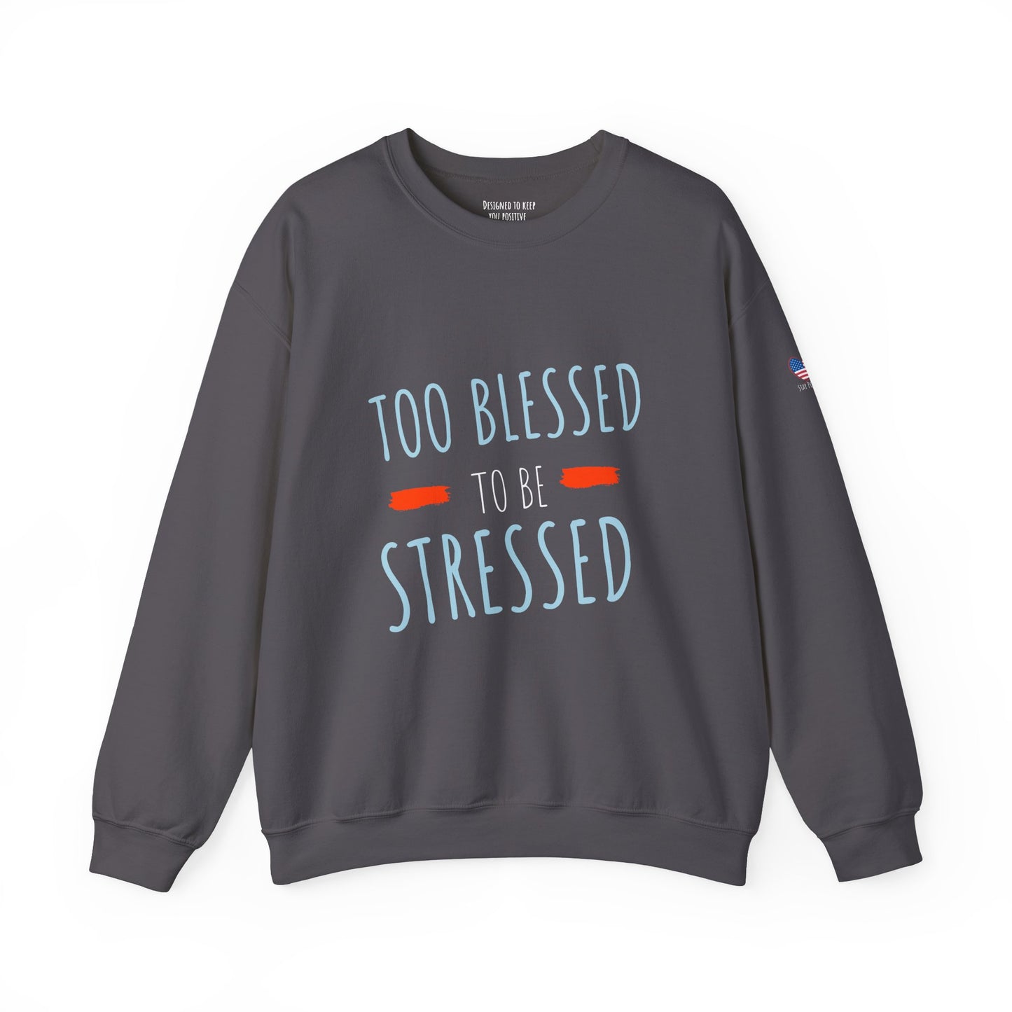 Too Blessed to Be Stressed - Unisex Crewneck Sweatshirt