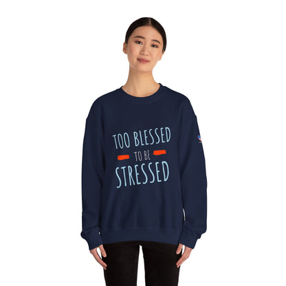 Too Blessed to Be Stressed - Unisex Crewneck Sweatshirt