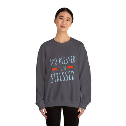 Too Blessed to Be Stressed - Unisex Crewneck Sweatshirt