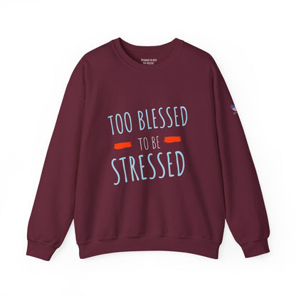 Too Blessed to Be Stressed - Unisex Crewneck Sweatshirt