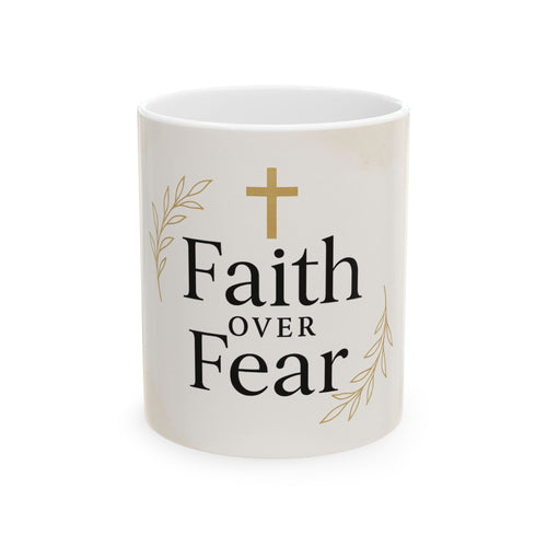 Inspirational Faith over Fear Mug showcasing motivational design for daily encouragement and positive mindset