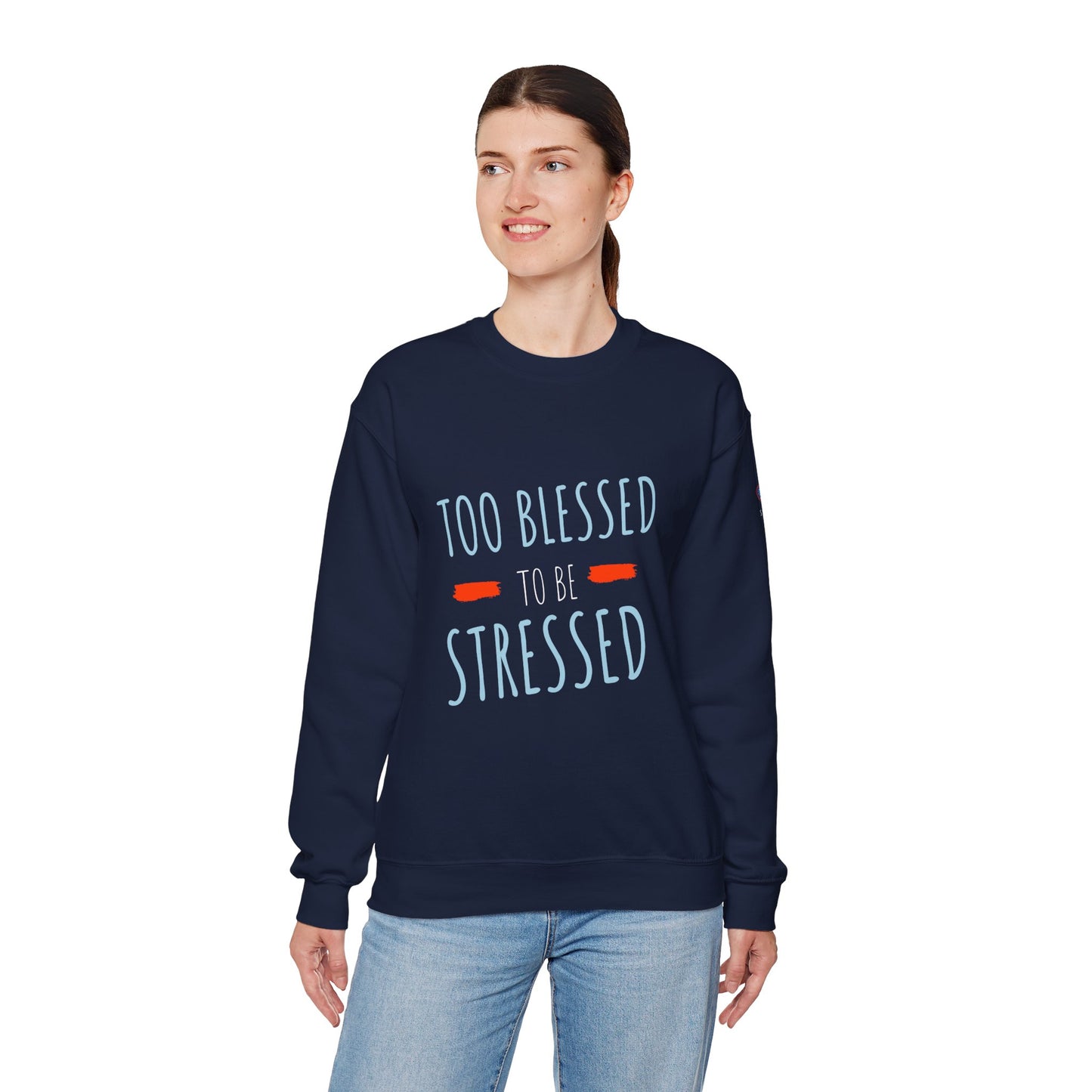 Too Blessed to Be Stressed - Unisex Crewneck Sweatshirt